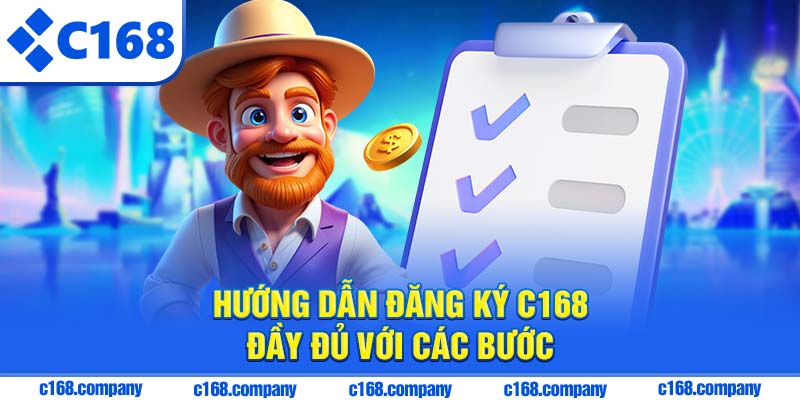 Hướng dẫn đăng ký C168 đầy đủ